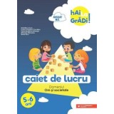 Caiet de lucru. Domeniul Om si societate. 5-6 ani. Editia a II-a/Madalina Radu, Ioana Andreea Ciocalteu, Paula Beatrice Scheopu, Mihaela Macelaru, Mar