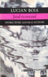 Jocul Cu Trecutul Istoria Intre Adevar Si Fictiune - Lucian Boia ,556360, Humanitas