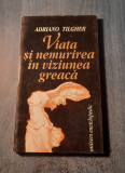 Viata si nemurirea in viziunea greaca Adriano Tilgher