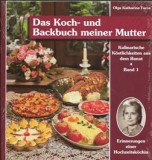 Kulinarische K&ouml;stlichkeiten aus dem Banat. Erinnerungen einer Hochzeitsk&ouml;chin / Das Koch- und Backbuch meiner Mutter