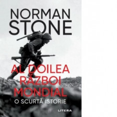 Al Doilea Razboi Mondial. O scurta istorie - Norman Stone