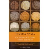 Thomas Nagel - Ce inseamna, oare, toate acestea? O foarte scurta