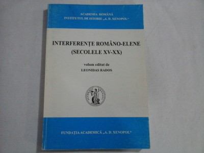 INTERFERENTE ROMANO-ELENE (SECOLELE XV-XX) - ACADEMIA ROMANA INSTITUTUL DE ISTORIE ,,A. D. XENOPOL&amp;quot;) foto