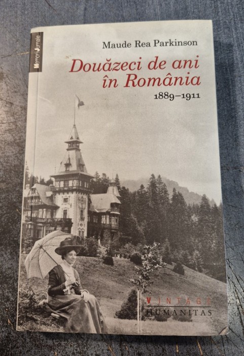 Douazeci de ani in Romania 1889 1911 Maude Rea Parkinson
