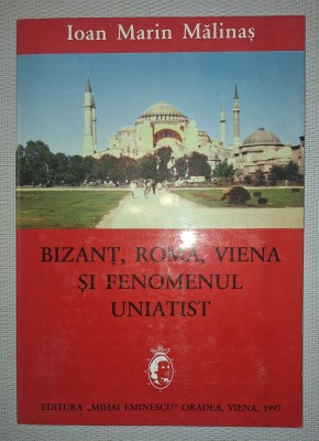 IOAN MARIN MALINAS - BIZANT, ROMA, VIENA SI FENOMENUL UNIATIST foto