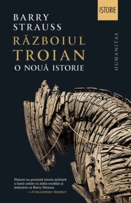 Razboiul Troian. O noua istorie &amp;ndash; Barry Strauss foto