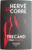 Trecand prin noapte - Herve Le Corre - Roman