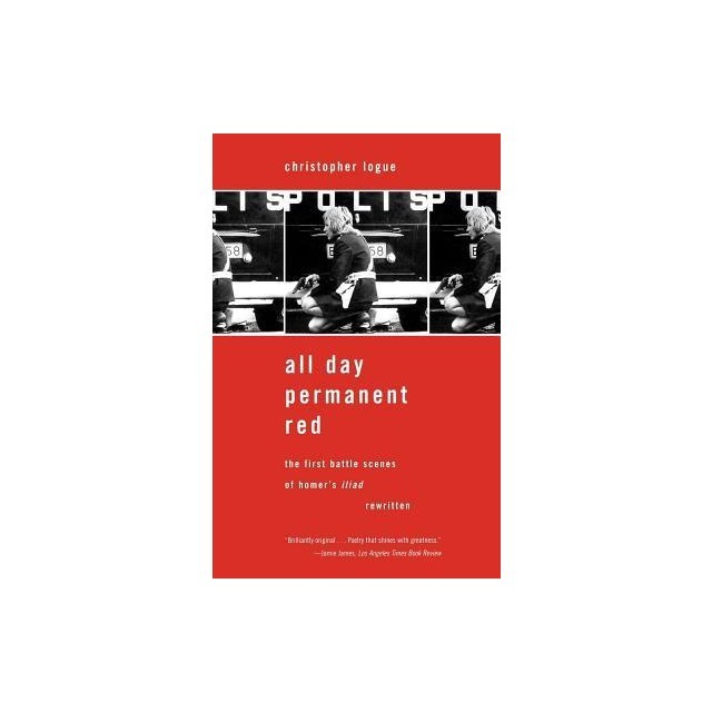 All Day Permanent Red: The First Battle Scenes of Homer&#039;s Iliad Rewritten