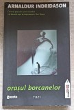Orasul Borcanelor - Arnaldur Indridason, Editura Trei, 2011, Roman Politist, Fiction Connection