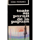 Ioana Postelnicu - Toate au pornit de la papusa - 132204