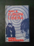 Noel Bernard - Aici e Europa libera