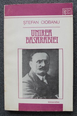 Ștefan Ciobanu - Unirea Basarabiei: studiu și documente cu privire la mișcarea.. foto