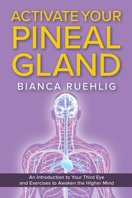 Activate Your Pineal Gland: An Introduction to Your Third Eye and Exercises to Awaken the Higher Mind foto