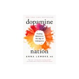 Dopamine Nation: Finding Balance in the Age of Indulgence