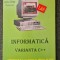 INFORMATICA MANUAL PENTRU CLASA A XI-A VARIANTA C++ - Tudor Sorin