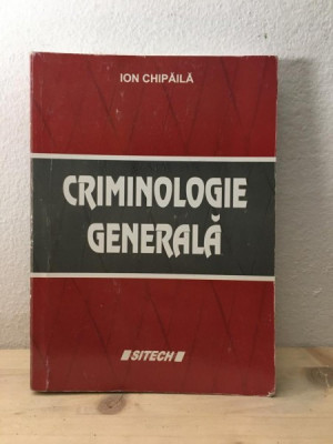 Ion Chipaila - Criminologie Generala foto