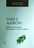 Liliana Maria Popa, Ioan Nicolae Popa - Vasile Aaron. Miracole mitologice si