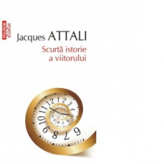 Scurta istorie a viitorului (editie de buzunar) - Jacques Attali