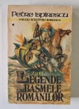 LEGENDE SAU BASMELE ROMANILOR de PETRE ISPIRESCU , VOLUMUL I , 1988