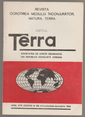 Societatea de Stiinte geografice - Terra - nr. 4 octombrie-decembrie 1985 foto