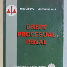 DREPT PROCESUAL PENAL de NICU JIDOVU si GHEORGHE BICA , 2007