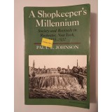 Paul E. Johnson - A Shopkeeper&#039;s Millennium: Society and Revivals in Rochester, New York 1815-1837