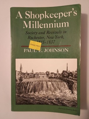Paul E. Johnson - A Shopkeeper&amp;#039;s Millennium: Society and Revivals in Rochester, New York 1815-1837 foto