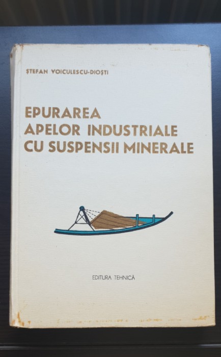 Epurarea apelor industriale cu suspensii minerale - Ștefan Voiculescu-Dioști