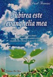 Carte Iubirea este evanghelia mea Paul Ferrini 2007 100 pagini brosata Spiritualitate Ezoterism
