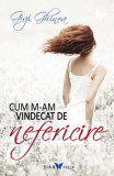 Cum m-am vindecat de nefericire