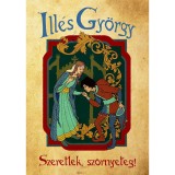 Szeretlek, sz&ouml;rnyeteg! - Ill&eacute;s Gy&ouml;rgy