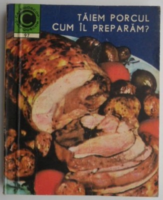 Taiem porcul. Cum il preparam? - Viorel Suciu, Gheorghe Szekely foto