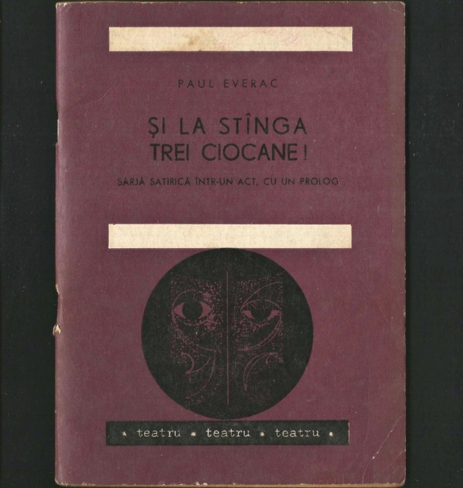 Și la St&acirc;nga, Trei Ciocane! de Paul Everac - Sarjă Satirică cu un Prolog - Piesă de Teatru, &icirc;ntr-un Act