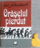 Oraselul pierdut Leo Schadach