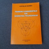 Teoreme fundamentale din geometria triunghiului CATALIN BARBU