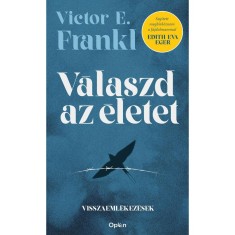V&aacute;laszd az &eacute;letet - Visszaeml&eacute;kez&eacute;sek - Viktor E. Frankl