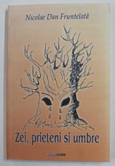 ZEI , PRIETENI SI UMBRE de NICOLAE DAN FRUNTELATA , 2014 , DEDICATIE * foto