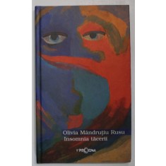 INSOMNIA TACERII de OLIVIA MANDRUTIU RUSU , VERSURI , ilustratii de LABANCZ ZOLTAN , 2007