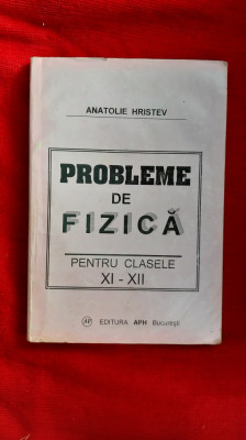 PROBLEME DE FIZICA CLASELE XI-XII -ANATOLIE HRISTEV foto
