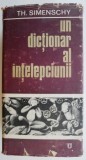Un Dictionar al Intelepciunii - Theofil Simenschy - Carte Filosofie