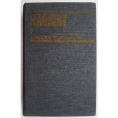 Opere 2. Educatia sentimentala. Trei povestiri. Ispitirea Sfantului Anton &ndash; Gustave Flaubert