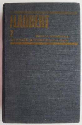 Opere 2. Educatia sentimentala. Trei povestiri. Ispitirea Sfantului Anton &amp;ndash; Gustave Flaubert foto