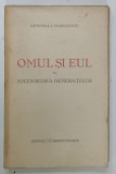 OMUL SI EUL IN SUCCESIUNEA GENERATIILOR de GENERAL I. MANOLESCU , 1941 , DEDICATIE *