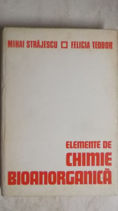 Mihai Strajescu, Felicia Teodor - Elemente de chimie bioanorganica