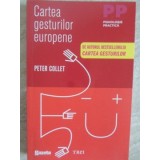 CARTEA GESTURILOR EUROPENE-PETER COLLETT-258695