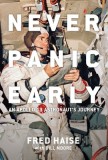 Never Panic Early: An Apollo 13 Astronaut&#039;s Journey