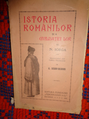 Istoria romanilor si civilisatiei lor - N.Iorga an 1930,301pagini foto