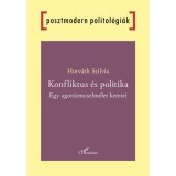 Konfliktus &eacute;s politika - Egy agonizmuselm&eacute;let keretei - Horv&aacute;th Szilvia