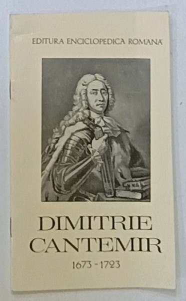 DIMITRIE CANTEMIR 1673 - 1723 , 300 DE ANI DE LA NASTERE de VIRGIL CANDEA , 1973