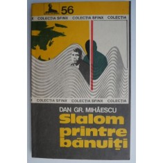 Slalom printre banuiti &ndash; Dan Gr. Mihaescu